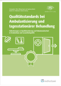 Qualitätsstandards bei Ambulantisierung und tagesstationärer Behandlung Anforderungen an Qualitätssicherung und Patientensicherheit in Krankenhaus und Gesundheitspolitik